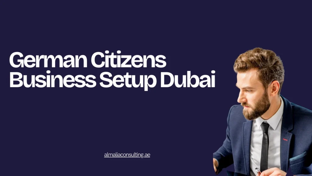 Home German Citizens Business Setup Dubai: Complete Guide to Starting a Business in Dubai in 2025