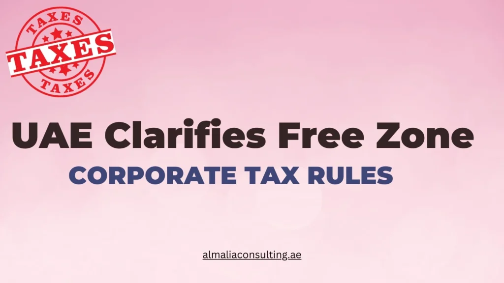 Home UAE Clarifies Free Zone Corporate Tax Rules: A Complete Guide for Businesses