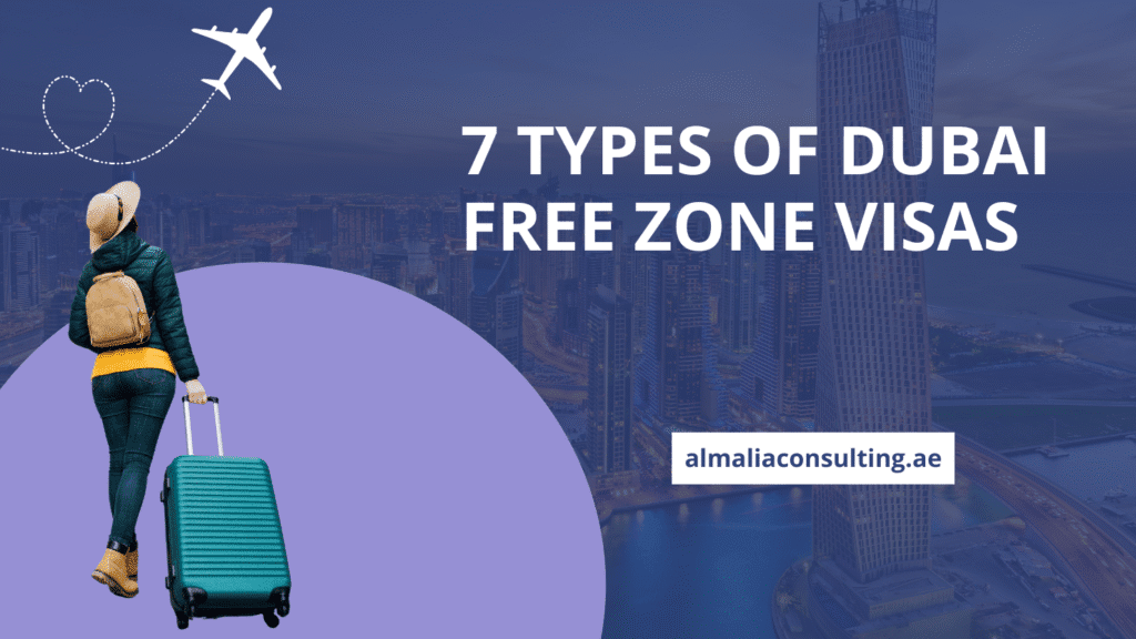 7 Types of Free Zone Visas in Dubai You Should Know