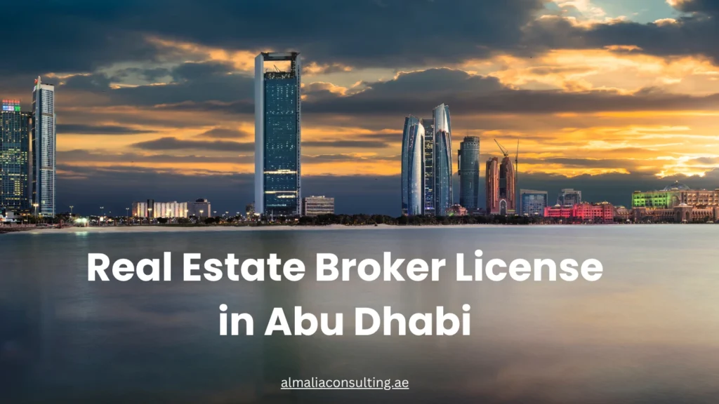 Real Estate Broker License in Abu Dhabi: Step-by-Step Guide for 2025 Real Estate Broker License in Abu Dhabi