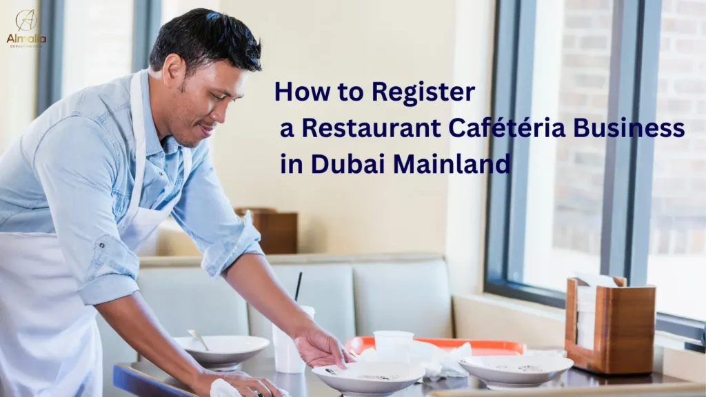 How to Register a Restaurant Cafétéria Business in Dubai Mainland